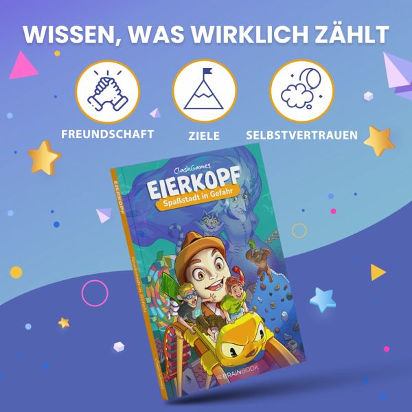 Cover des Kinderbuchs „Eierkopf – Spaßstadt in Gefahr“ von ClashGames auf einem farbenfrohen Hintergrund. Darüber Icons mit den Werten Freundschaft, Ziele und Selbstvertrauen – zentrale Themen des Buches. Ideal für junge Leser, die spannende Abenteuer mit positiver Botschaft erleben wollen.